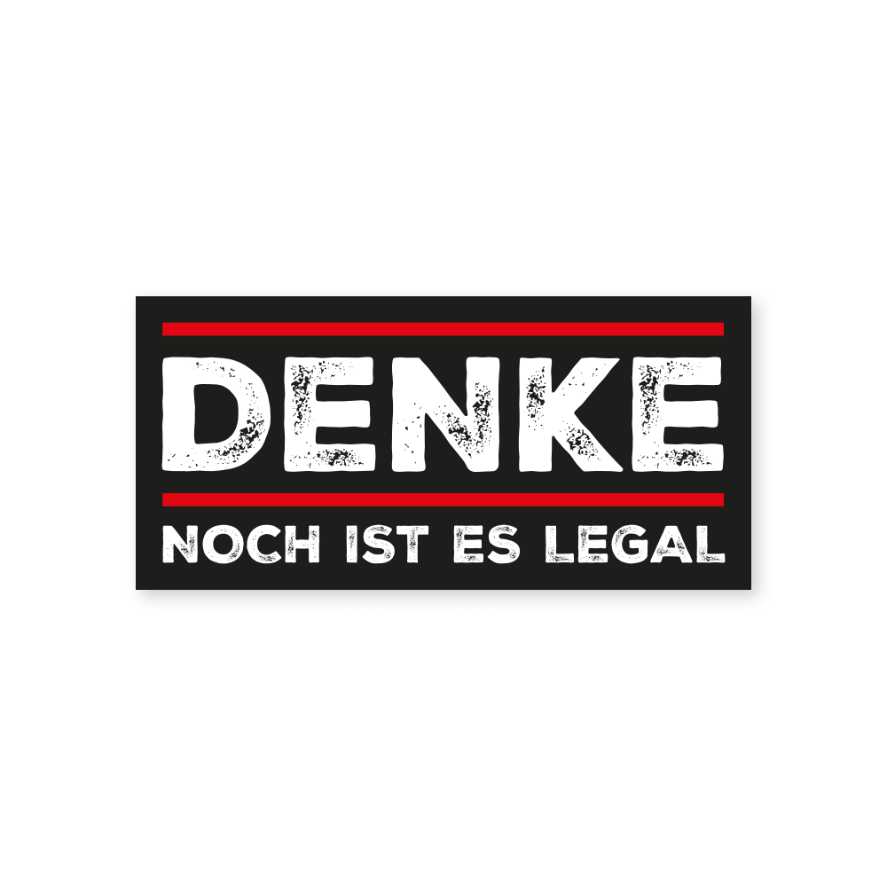 Aufkleber „Denke – Noch ist es legal“