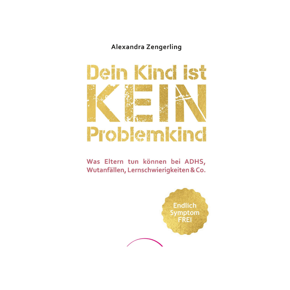 Dein Kind ist kein Problemkind