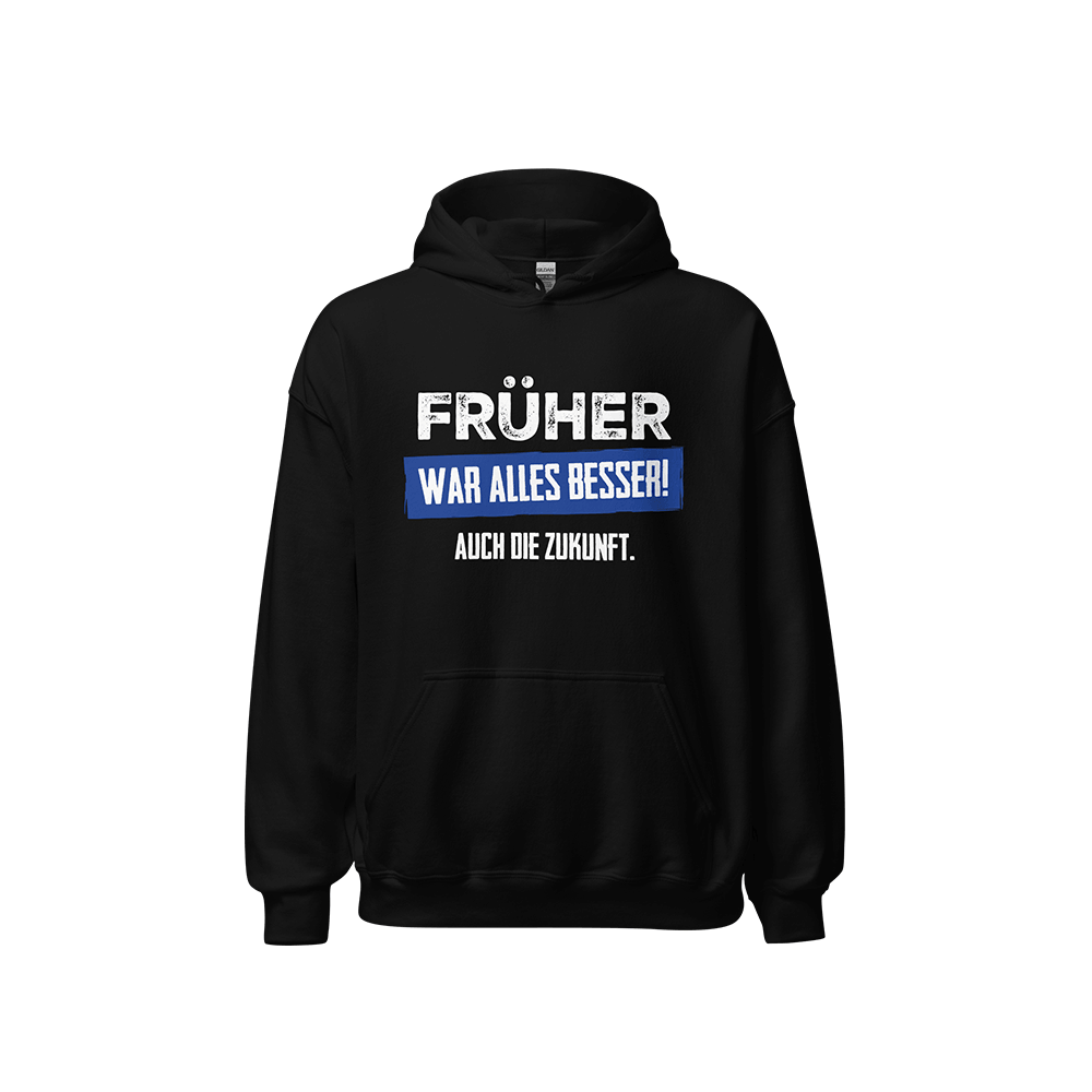 Kapuzenpullover „Früher war alles besser! Auch die Zukunft“