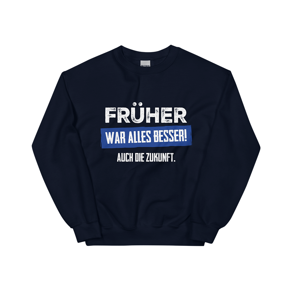 Pullover „Früher war alles besser! Auch die Zukunft“