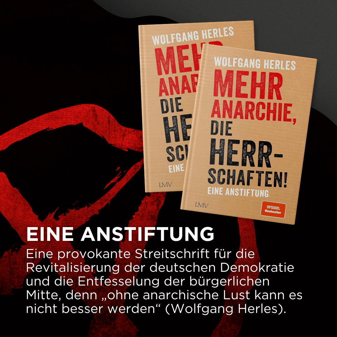 Mehr Anarchie, die Herrschaften!