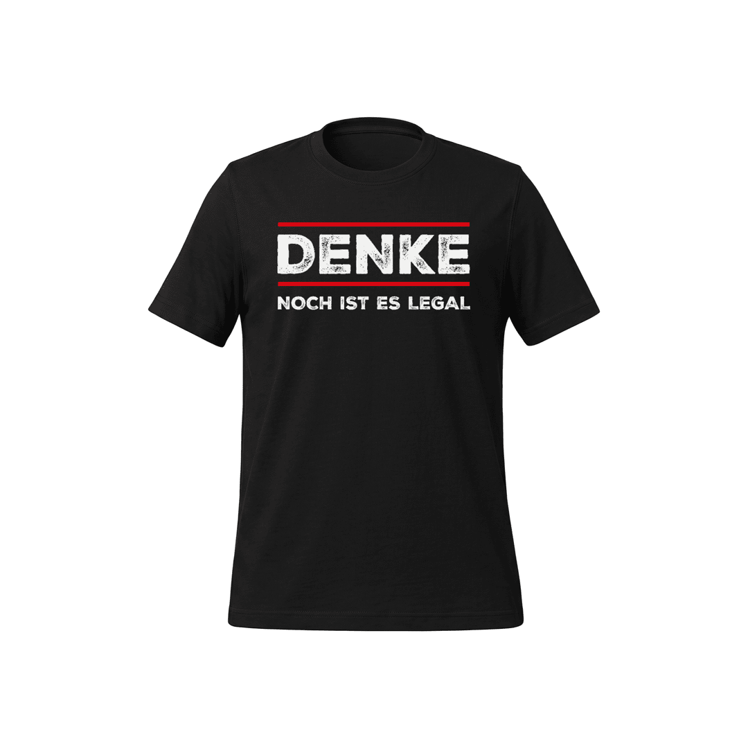 T-Shirt „Denke – Noch ist es legal“