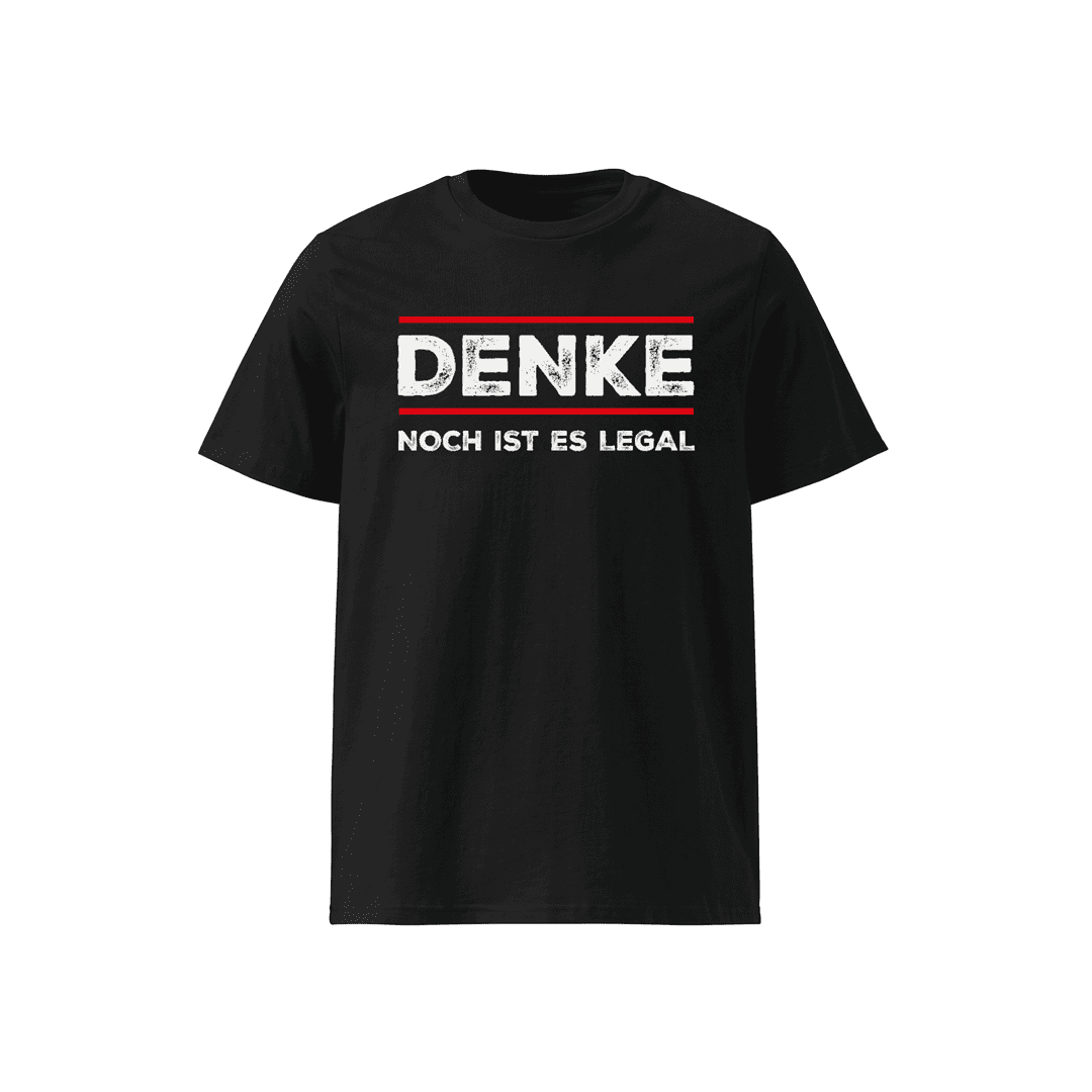 T-Shirt „Denke – Noch ist es legal“